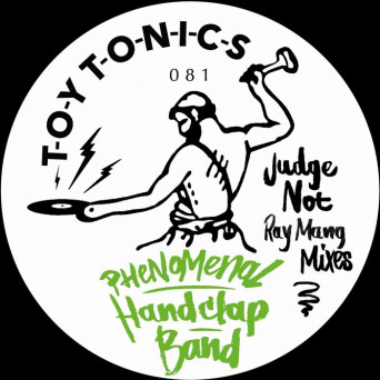 Phenomenal Handclap Band – Judge Not (Ray Mang Mixes)