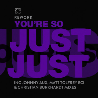 Rework – You’re So Just Just (Remixes)
