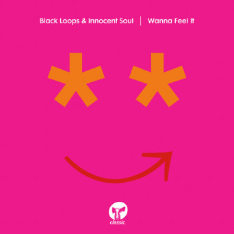 Black Loops & Innocent Soul – Wanna Feel It