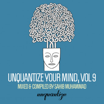 Sahib Muhammad – Unquantize Your Mind Vol 9