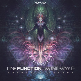 Onefunction & Mindwave – Shamanic Dreams