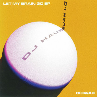 DJ Haus – Let My Brain Go