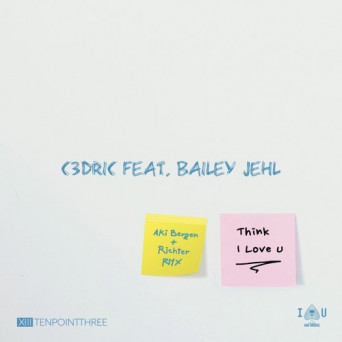 C3DRIC feat. Bailey Jehl – Think I Love U (Aki Bergen & Richter Remix)