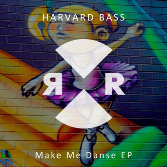 Harvard Bass – Make Me Danse EP