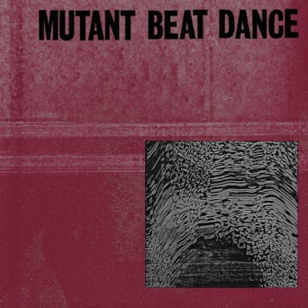 Mutant Beat Dance – Mutant Beat Dance