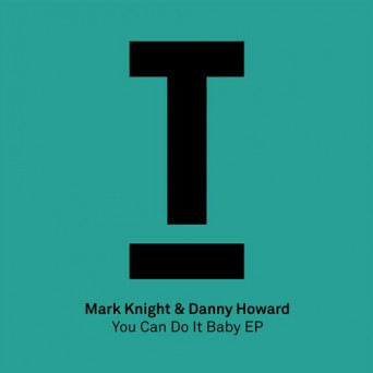 Mark Knight, Danny Howard – You Can Do It Baby