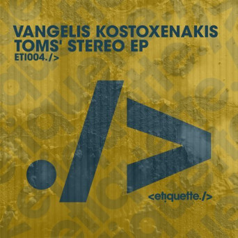 Vangelis Kostoxenakis – Toms’ Stereo EP