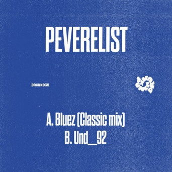 Peverelist – Bluez (Classic Mix) / Und_92