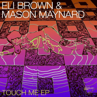 Eli Brown/Mason Maynard – Touch Me