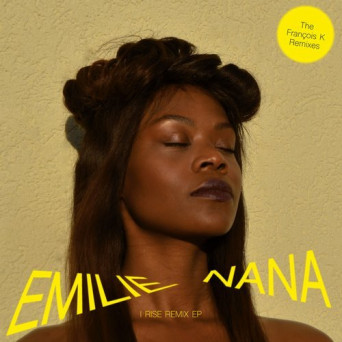 Emilie Nana – I Rise – The François K Remixes