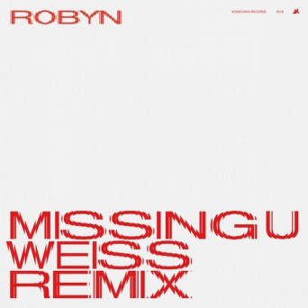 Robyn – Missing U (Weiss Remix)