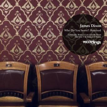 James Dixon – Who Do You Serve?: Remixed