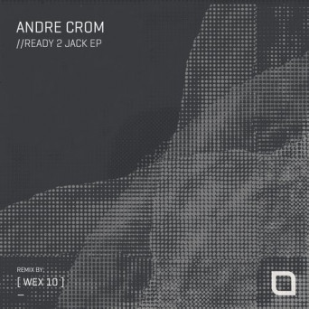 Andre Crom – Ready 2 Jack EP