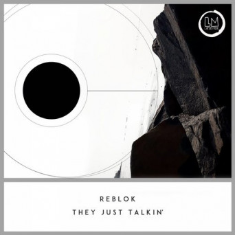 Reblok – They Just Talkin’