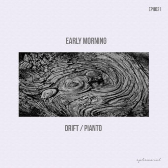 Early Morning – Drift/Pianto