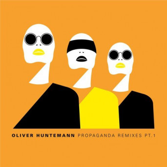 Oliver Huntemann – Propaganda Remixes, Pt. 1