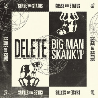 Chase & Status – Delete / Big Man Skank (VIP)