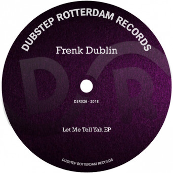 Frenk Dublin – Let Me Tell Yah EP