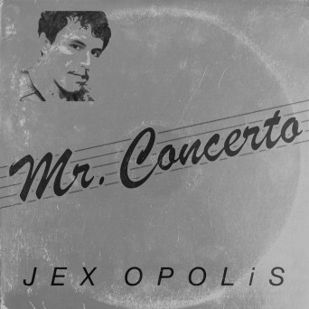 Jex Opolis – Mr. Concerto