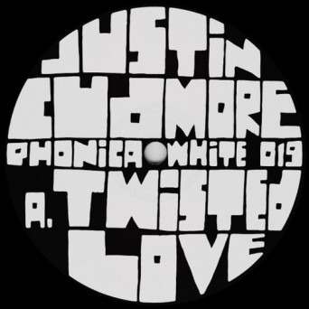 Justin Cudmore – Twisted Love / About To Burst