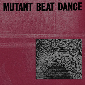 Mutant Beat Dance ‎– Mutant Beat Dance