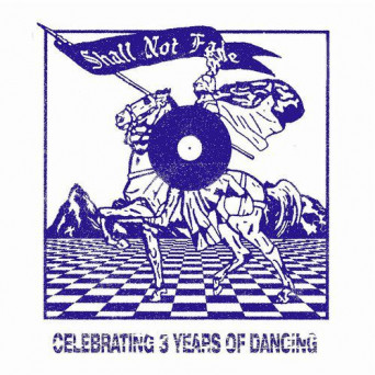 VA – Shall Not Fade – 3 Years of Dancing