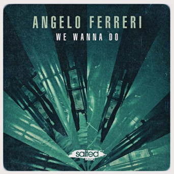 Angelo Ferreri – We Wanna Do