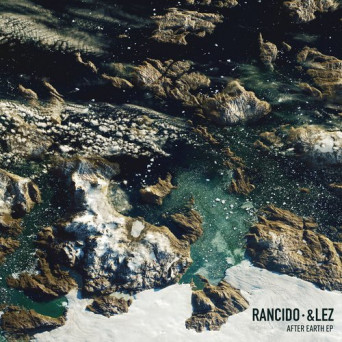 Rancido & &lez – After Earth EP