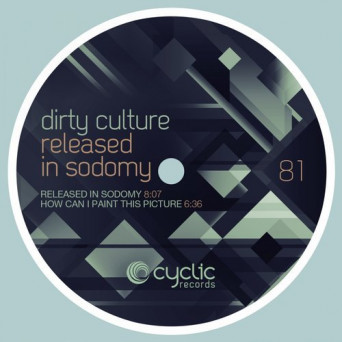 Dirty Culture – Released In Sodomy
