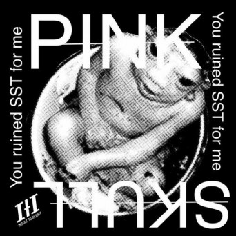 Pink Skull – You Ruined SST for Me