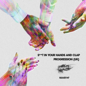 Progression (UK) – Shit In Your Hands & Clap