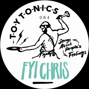 FYI Chris – Songs About People’s Feelings