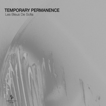 Temporary Permanence – Les Bleus De Sofia