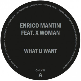 Enrico Mantini / X Woman – What U Want