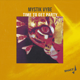 Mystik Vybe – Time To Get Party