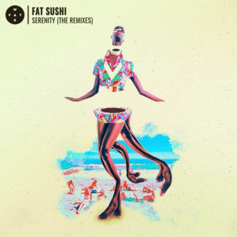 Fat Sushi – Serenity (The Remixes)