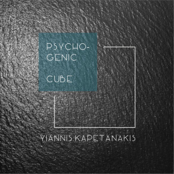 Yiannis Kapetanakis – Psychogenic Cube