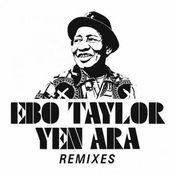 Ebo Taylor – Yen Ara Remixes