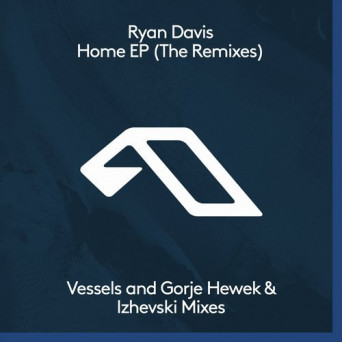 Ryan Davis – Home EP (The Remixes)