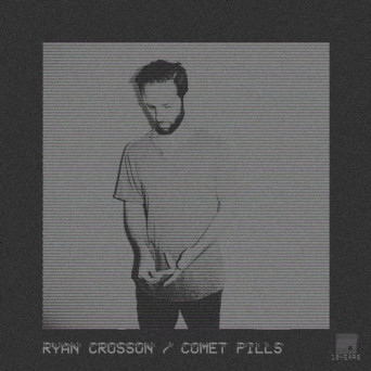 Ryan Crosson – Comet Pills