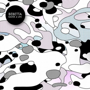 Bebetta – Raver 4 Life EP