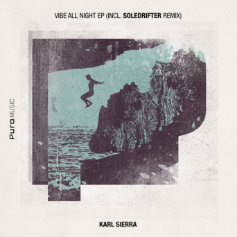 Karl Sierra – Vibe All Night EP (Incl. Soledrifter Remix)