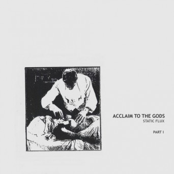 Acclaim To The Gods – Static Flux [Part I]
