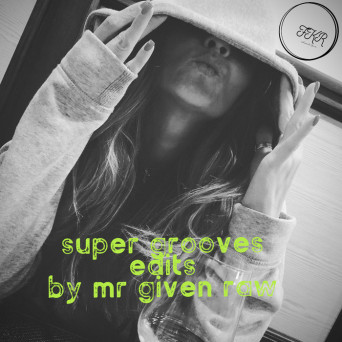 MR Given Raw – Super Groove Edits