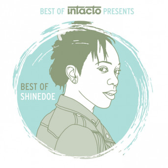 Shinedoe – Best Of Intacto Presents: Best Of Shinedoe
