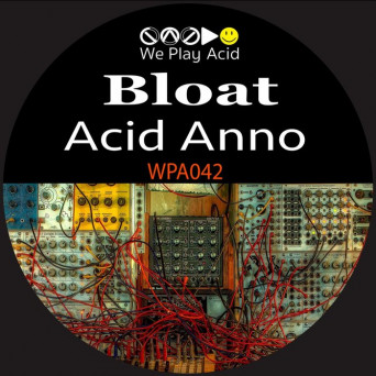 Bloat – Acid Anno