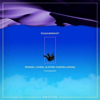 Pleasurekraft – Friends, Lovers, and Other Constellations (The Remixes)