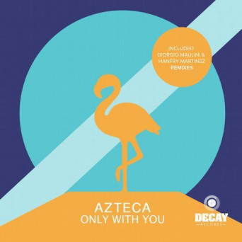 Azteca – Only with You
