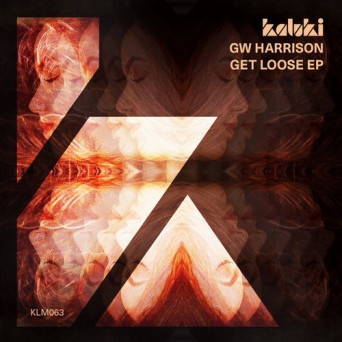 GW Harrison – Get Loose EP