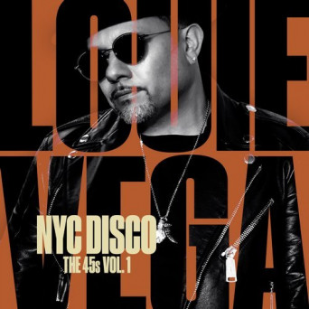 Louie Vega – NYC Disco – The 45s Vol. 1